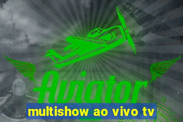 multishow ao vivo tv